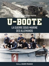 U-Boote : la guerre sous-marine des Allemands - Bernard Crochet