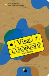 Visa pour la Mongolie : un dictionnaire pour voyageur curieux - Marc Alaux