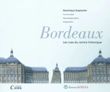 Bordeaux, les rues du centre historique - Dominique Duplantier