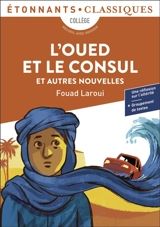 L'oued et le consul : et autres nouvelles : collège, recueil avec dossier - Fouad Laroui