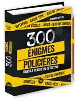 300 énigmes policières : dans la peau d'un détective - Bernard Myers