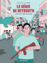 Le génie de Beyrouth. Vol. 1. Rue de la Fortune de Dieu - Sélim Nassib