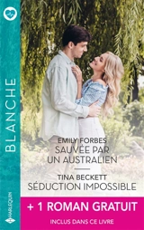 Sauvée par un Australien. Séduction impossible - Emily Forbes