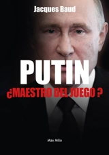 Putin, maestro del juego ? - Jacques Baud