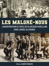 Les malgré-nous : l'incorporation de force des Alsaciens-Mosellans dans l'armée allemande - Nicolas Mengus
