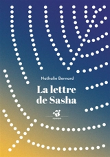 La lettre de Sasha - Nathalie Bernard