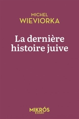 La dernière histoire juive : âge d'or et déclin de l'humour juif - Michel Wieviorka
