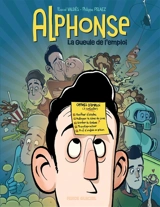 Alphonse. Vol. 1. La gueule de l'emploi - Philippe Pelaez