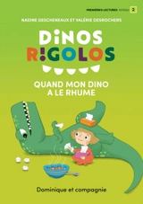 Quand mon dino a le rhume : Niveau de lecture 2 - Descheneaux, Nadine