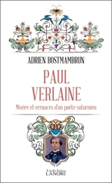 Paul Verlaine : misère et errances d'un poète saturnien - Adrien Bostmambrun