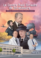 Le centre Paul Strauss de Strasbourg : 100 ans d'histoire(s) de lutte contre le cancer - Agence Ecri-Sphère