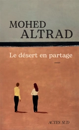 Le désert en partage - Mohed Altrad