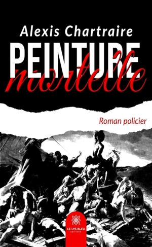 Peinture mortelle - Alexis Chartraire