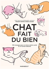 Chat fait du bien : 136 massages pour un chat en pleine santé et un humain détendu - Takashi Ishino