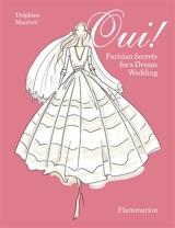 Oui! : Parisian secrets for a dream wedding - Delphine Manivet