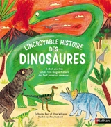 L'incroyable histoire des dinosaures : il était une fois la très très longue histoire des tout premiers animaux - Catherine Barr