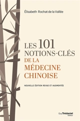 Les 101 notions-clés de la médecine chinoise - Elisabeth Rochat de La Vallée