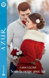 Sous la neige avec lui - Cara Colter