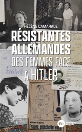 Résistantes allemandes : des femmes face à Hitler - Hélène Camarade