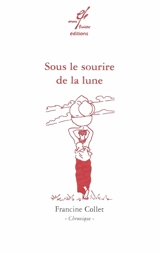 Sous le sourire de la lune - Francine Collet