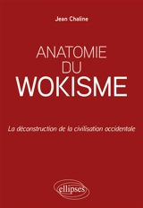 Anatomie du wokisme : la déconstruction de la civilisation occidentale - Jean Chaline