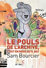Le pouls de l'archive, c'est en nous qu'il bat - Sam Bourcier
