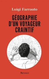 Géographie d'un voyageur craintif - Luigi Farrauto