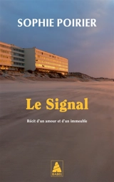 Le Signal : récit d'un amour et d'un immeuble - Sophie Poirier