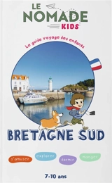 Bretagne Sud : s'amuser, explorer, dormir, manger : 7-10 ans - Axelle Quéré