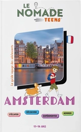 Amsterdam : s'éclater, découvrir, expérimenter, admirer : 11-14 ans - Sophie Ribot