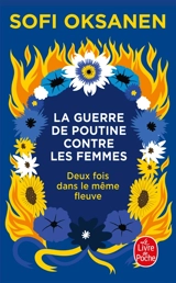 La guerre de Poutine contre les femmes : deux fois dans le même fleuve - Sofi Oksanen