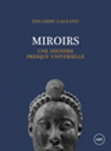 Miroirs : Une histoire presque universelle - Eduardo Galeano