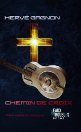 Chemin de croix : thriller ésotérique - Hervé Gagnon