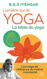 Lumière sur le yoga : la bible du yoga - Belur Krishnamacharya Sundararaja Iyengar