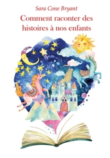 Comment raconter des histoires à nos enfants - Sara Cone Bryant