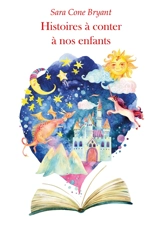 Histoires à conter à nos enfants - Sara Cone Bryant