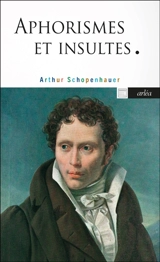 Aphorismes et insultes - Arthur Schopenhauer