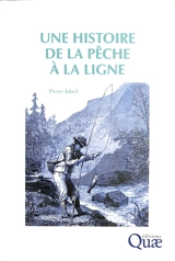 Une histoire de la pêche à la ligne - Pierre Juhel