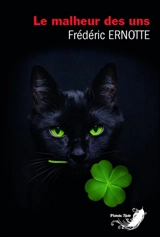 Le malheur des uns : roman noir - Frédéric Ernotte