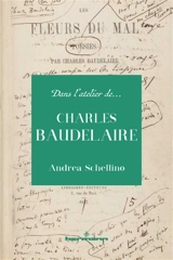 Dans l'atelier de Charles Baudelaire - Andrea Schellino