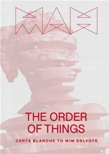 The Order of Things Carte Blanche à Wim Delvoye - Wim Delvoye