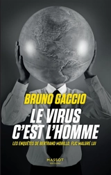 Les enquêtes de Bertrand Morillo, flic malgré lui. Vol. 3. Le virus, c'est l'homme - Bruno Gaccio