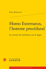 Homo externatus, l'homme procédural : la victoire de l'arithmos sur le logos - Pierre Beckouche