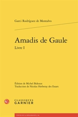 Amadis de Gaule. Livre I - Garci Rodriguez de Montalvo