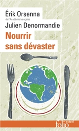 Petit précis de mondialisation. Vol. 8. Nourrir sans dévaster - Erik Orsenna