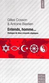 Entends, homme... : dialogue de deux croyants atypiques - Gilles Cosson
