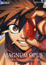 Magnum opus. Vol. 1. Le secret de la pierre rouge - Heitor Amatsu