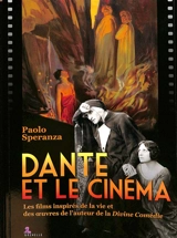 Dante et le cinéma : les films inspirés de la vie et des oeuvres de l'auteur de La divine comédie - Paolo Speranza