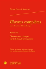 Oeuvres complètes. Vol. 7. Observations critiques sur le Génie du christianisme - Etienne de Senancour