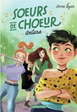 Soeurs de choeur. Vol. 1. Antara - Anne Loyer